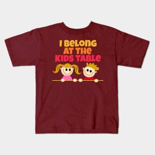 I Belong at the Kids Table funny Thanksgiving dinner joke Kids T-Shirt